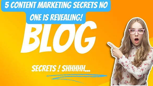 5 Content Marketing Secrets No One Is Revealing!